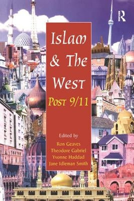 Islam and the West Post 9/11 by Gabriel, Theodore