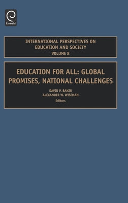 Education for All: Global Promises, National Challenges by Baker, David P.