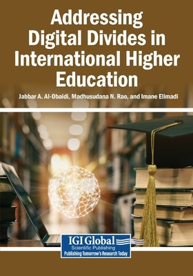 Addressing Digital Divides in International Higher Education by Al-Obaidi, Jabbar A.