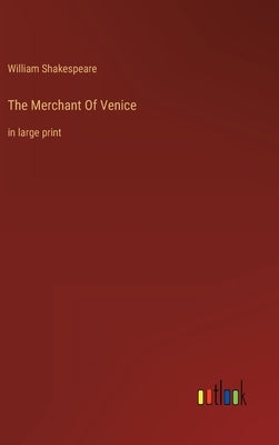 The Merchant Of Venice: in large print by Shakespeare, William