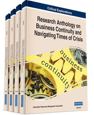 Research Anthology on Business Continuity and Navigating Times of Crisis by Management Association, Information Reso