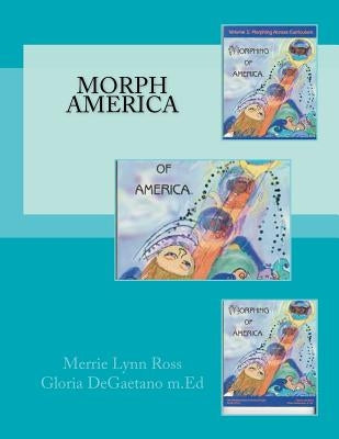 Morph America by Degaentano M. Ed, Gloria