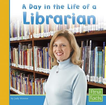 A Day in the Life of a Librarian by Monroe, Judy