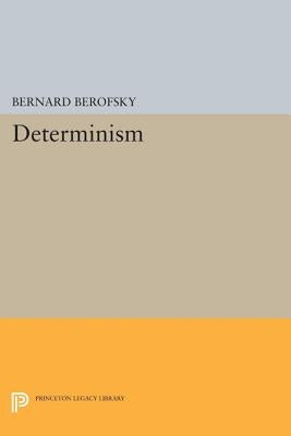 Determinism: Bernard Berofsky by Berofsky, Bernard