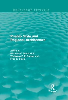 Pueblo Style and Regional Architecture (Routledge Revivals) by Markovich, Nicholas C.