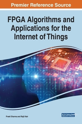 FPGA Algorithms and Applications for the Internet of Things by Sharma, Preeti
