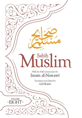 Sahih Muslim (Volume 8) by Muslim, Imam Abul-Husain