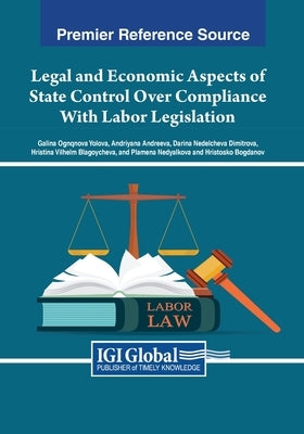 Legal and Economic Aspects of State Control Over Compliance With Labor Legislation by Yolova, Galina Ognqnova