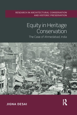 Equity in Heritage Conservation: The Case of Ahmedabad, India by Desai, Jigna