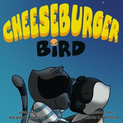 Cheeseburger Bird by Hamilton, Natasha E.