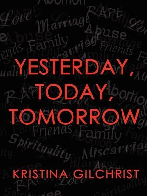 Yesterday, Today, Tomorrow by Gilchrist, Kristina
