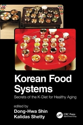 Korean Food Systems: Secrets of the K-Diet for Healthy Aging by Shin, Dong-Hwa