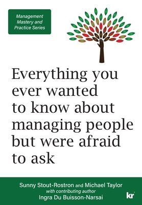 Management Mastery and Practice Series: Everything you ever wanted to know about managing people but were afraid to ask by Stout-Rostron, Sunny