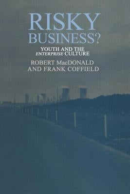 Risky Business?: Youth And The Enterprise Culture by MacDonald, Robert