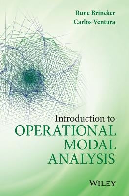Introduction to Operational Modal Analysis by Brincker, Rune