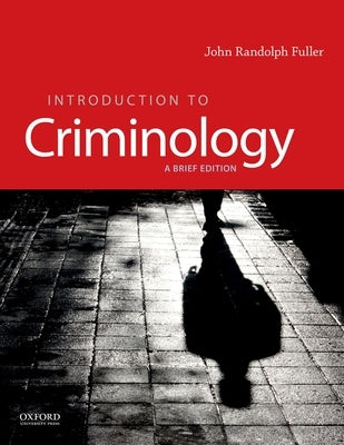 Introduction to Criminology: A Brief Edition by Fuller, John Randolph
