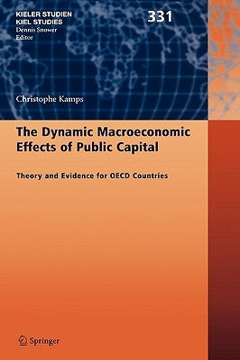 The Dynamic Macroeconomic Effects of Public Capital: Theory and Evidence for OECD Countries by Kamps, Christophe