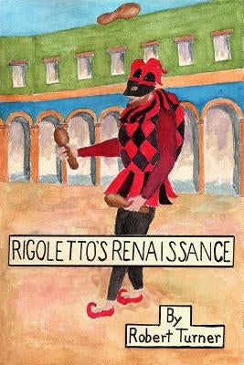 Rigoletto's Renaissance by Turner, Robert