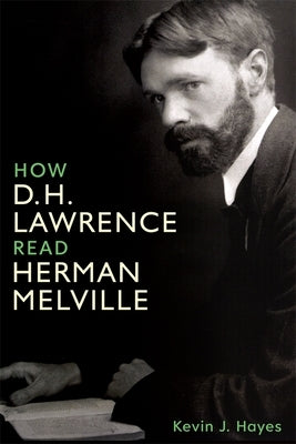 How D. H. Lawrence Read Herman Melville by Hayes, Kevin J.