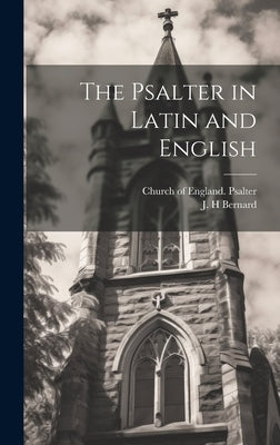 The Psalter in Latin and English by Church of England Psalter
