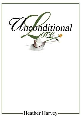 Unconditional Love by Harvey, Heather