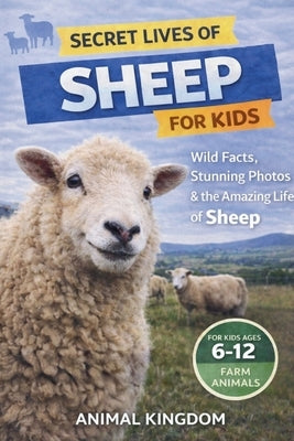 Secret Lives of Sheep for Kids by Kingdom, Animal