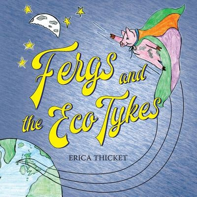 Fergs and the Eco Tykes by Thicket, Erica