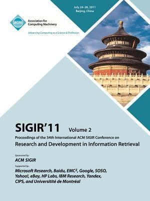 Sigir 11: Proceedings of th 34th International ACM SIGIR Conference on Research and Development in Information Retrieval -Vol. I by Sigir 11 Conference Committee