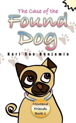 The Case of the Found Dog: Aspen and Eva Adventure Book by Benjamin, Kari Sue