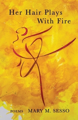 Her Hair Plays With Fire by Sesso, Mary M.