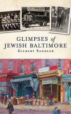 Glimpses of Jewish Baltimore by Sandler, Gilbert