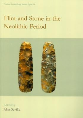 Flint and Stone in the Neolithic Period by Saville, Alan