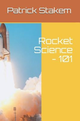 Rocket Science - 101 by Stakem, Patrick