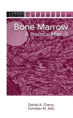 Bone Marrow: A Practical Manual by Cherry, Daniel A.