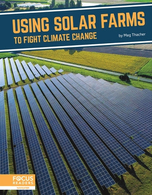 Using Solar Farms to Fight Climate Change by Thacher, Meg