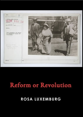 Reform or Revolution by Luxemburg, Rosa