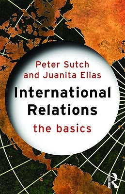 International Relations: The Basics by Sutch, Peter
