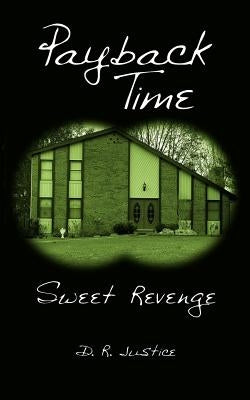 Payback Time: Sweet Revenge by Justice, D. R.