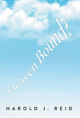 Heaven Bound? by Reid, Harold J.