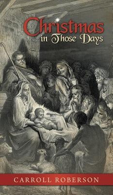 Christmas in Those Days by Roberson, Carroll
