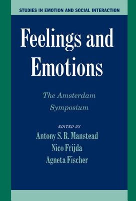 Feelings and Emotions: The Amsterdam Symposium by Manstead, Antony S. R.