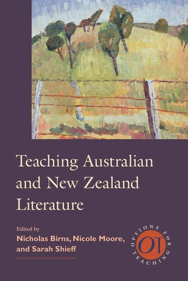 Teaching Australian and New Zealand Literature by Birns, Nicholas