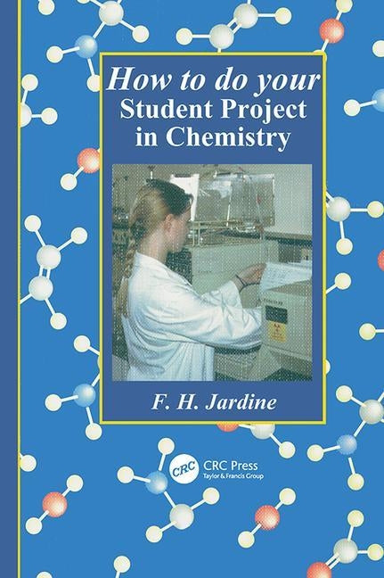 How to Do Your Student Project in Chemistry by Jardine, Fred H.
