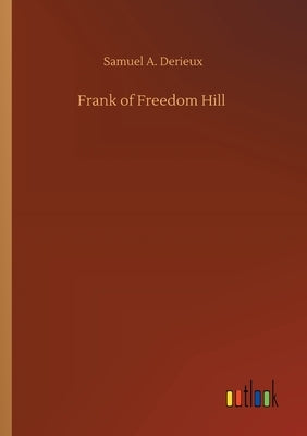 Frank of Freedom Hill by Derieux, Samuel A.
