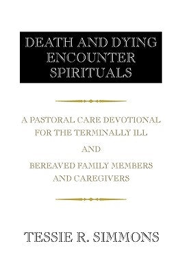 Death and Dying Encounter Spirituals by Simmons, Tessie R.