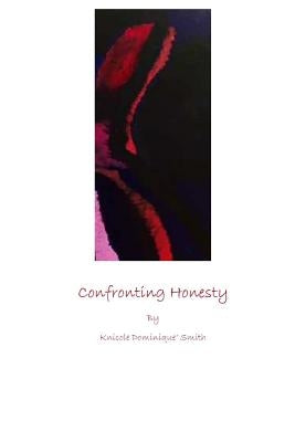 Confronting Honesty by Smith, Knicole Dominique