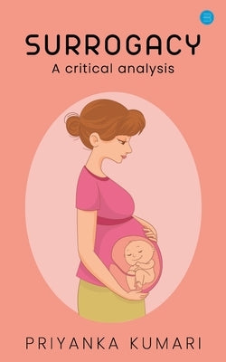 Surrogacy laws - A critical analysis. by Kumari, Priyanka