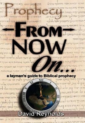 Prophecy: From Now On... by Reynolds, David