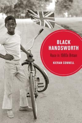 Black Handsworth: Race in 1980s Britainvolume 15 by Connell, Kieran