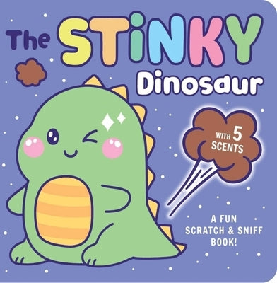 Stinky Dinosaur: A Fun Scratch & Sniff Book with 5 Scents by Foerster, Delaney